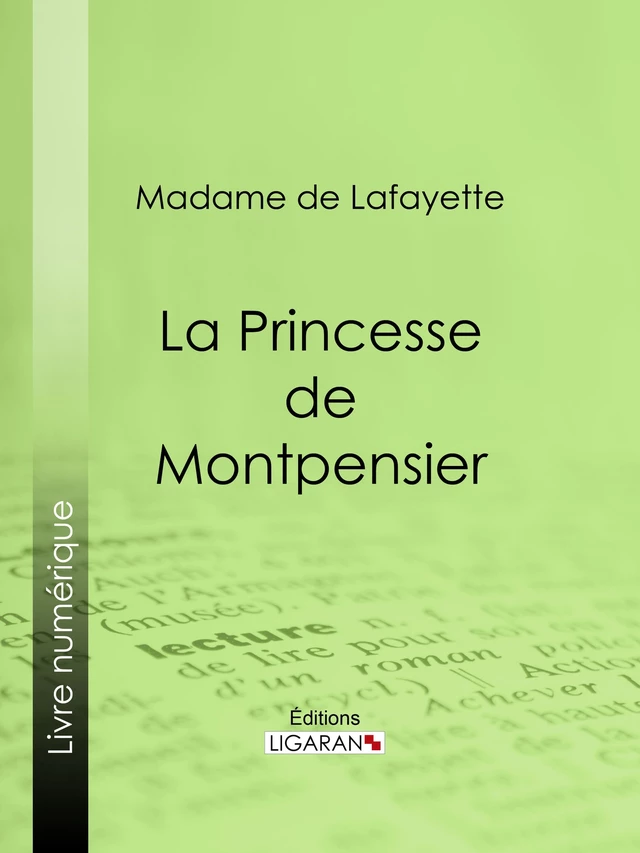 La Princesse de Montpensier -  Ligaran,  Madame de Lafayette - Ligaran