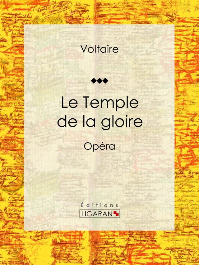 Le Temple de la gloire - Louis Moland,  Voltaire,  Ligaran - Ligaran