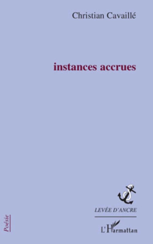 Instances accrues - Christian Cavaillé - Editions L'Harmattan