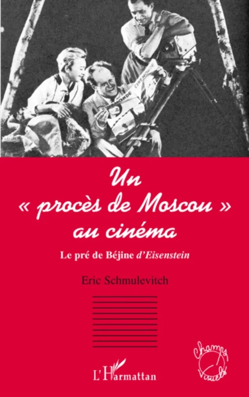 Un "procès de Moscou"au cinéma - Eric Schmulevitch - Editions L'Harmattan