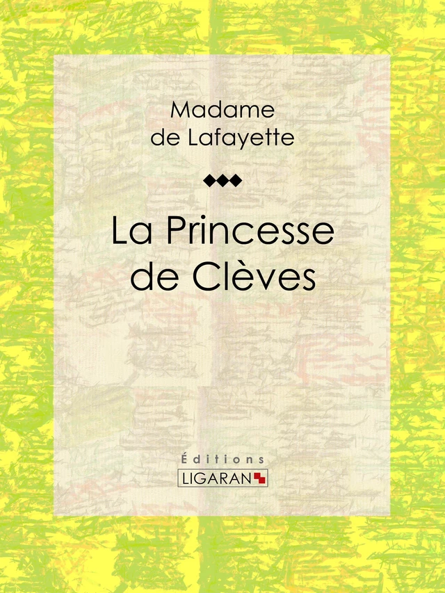 La Princesse de Clèves -  Ligaran,  Madame de Lafayette - Ligaran