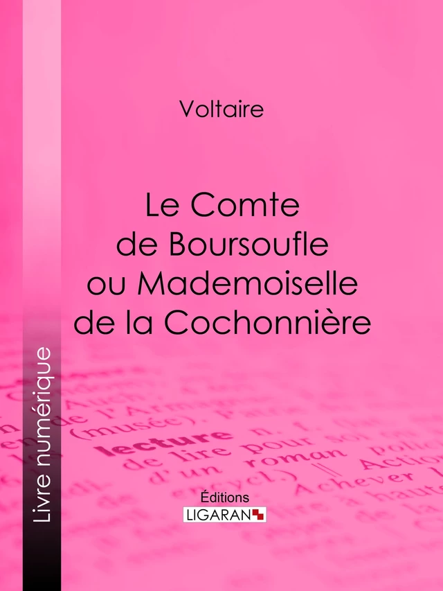 Le Comte de Boursoufle ou Mademoiselle de la Cochonnière -  Voltaire,  Ligaran - Ligaran