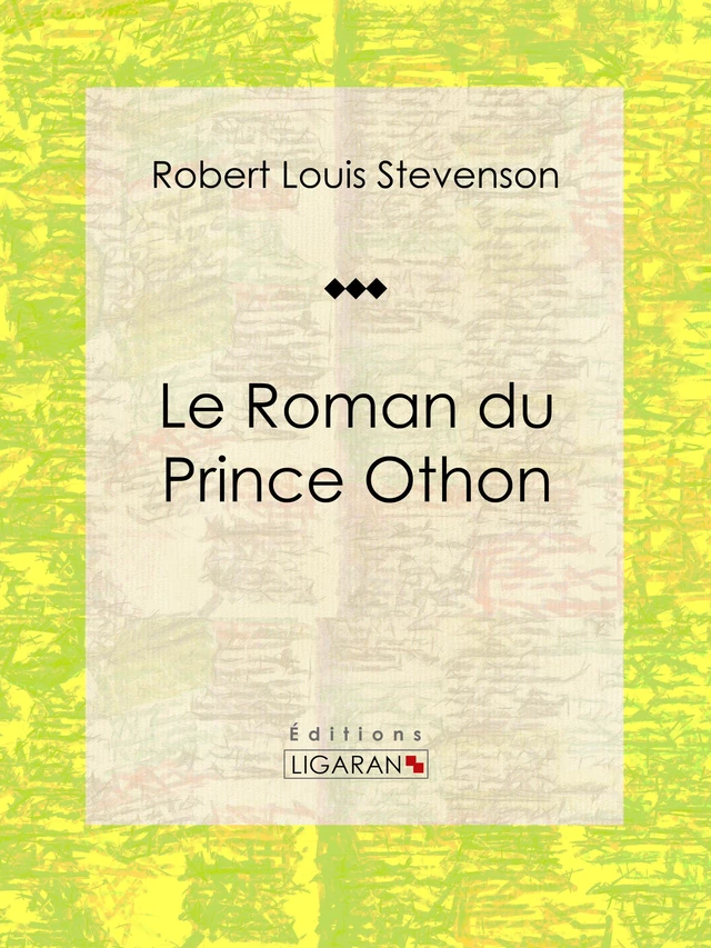 Le Roman du Prince Othon - Robert Louis Stevenson,  Ligaran - Ligaran