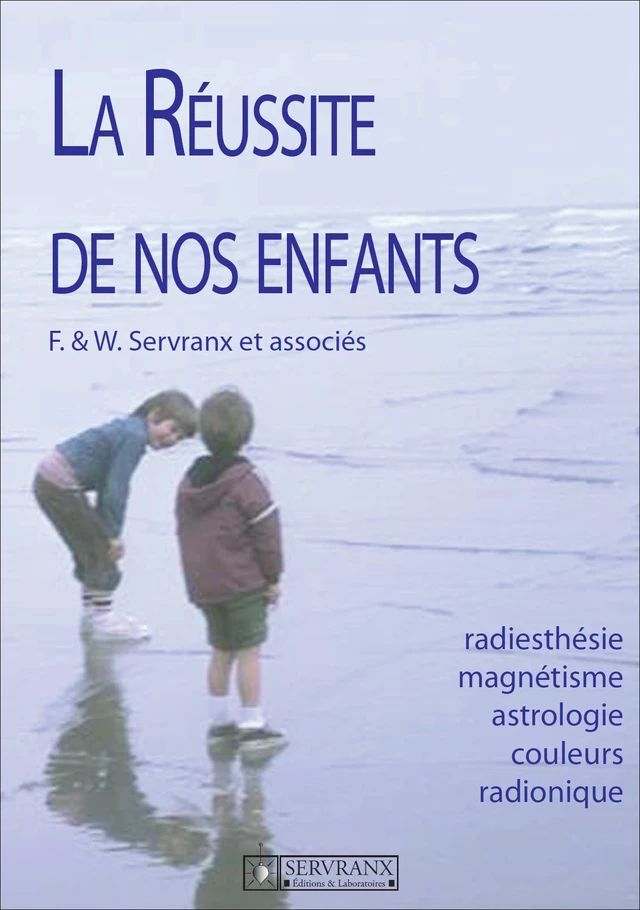 La réussite de nos enfants -  F. et W. Servranx et associés - Servranx