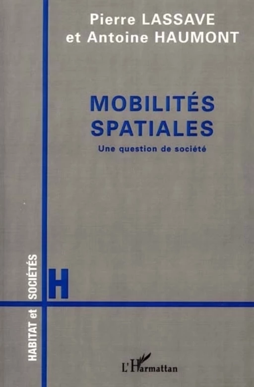 MOBILITÉS SPATIALES - Pierre Lassave, Antoine Haumont - Editions L'Harmattan