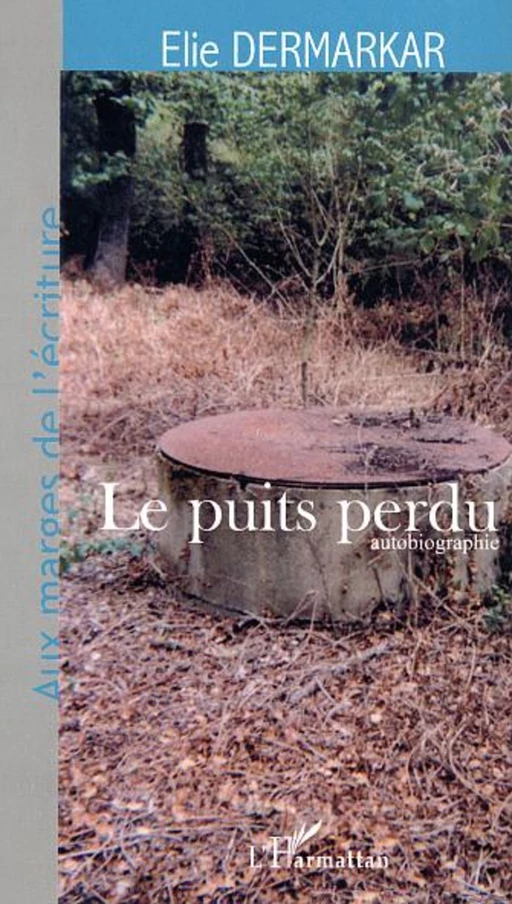 Le Puits perdu - Elie Dermarkar - Editions L'Harmattan