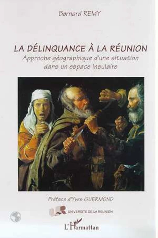 LA DELINQUANCE A LA REUNION - Bernard Remy - Editions L'Harmattan