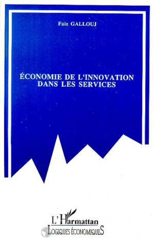 Economie de l'innovation dans les services - Faiz Gallouj - Editions L'Harmattan