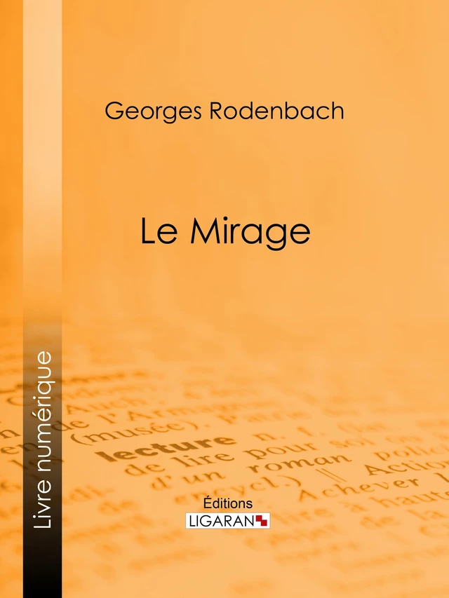 Le Mirage - Georges Rodenbach,  Ligaran - Ligaran