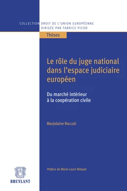 Le rôle du juge national dans l'espace judiciaire européen, du marché intérieur à la coopération civile