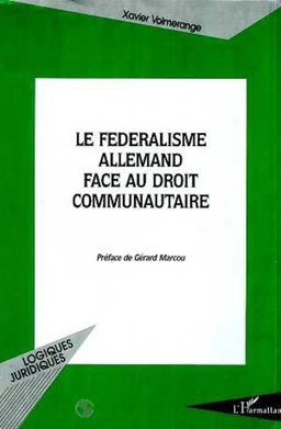 LE FÉDÉRALISME ALLEMAND FACE AU DROIT COMMUNAUTAIRE