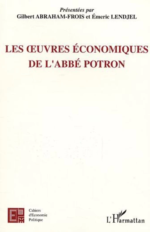 Les uvres économiques de l'Abbé Potron - Emeric Lendjel, Gilbert Abraham-Frois - Editions L'Harmattan