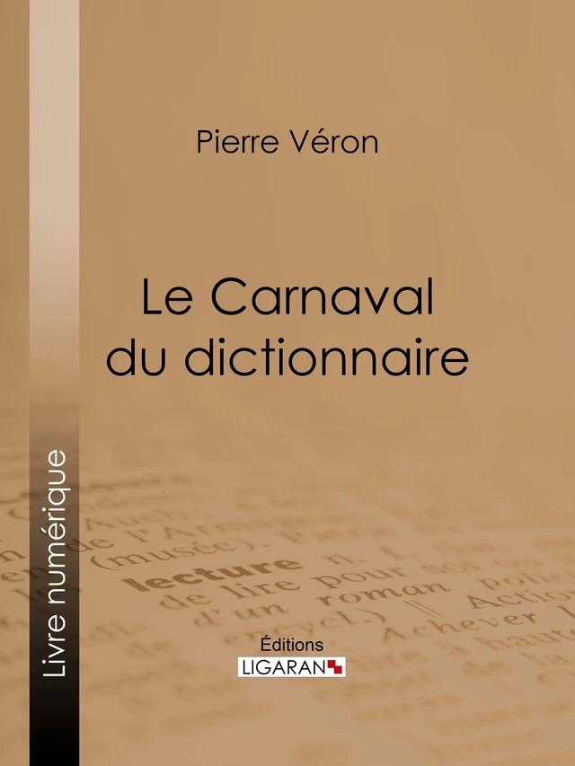 Le Carnaval du dictionnaire - Pierre Véron,  Ligaran - Ligaran