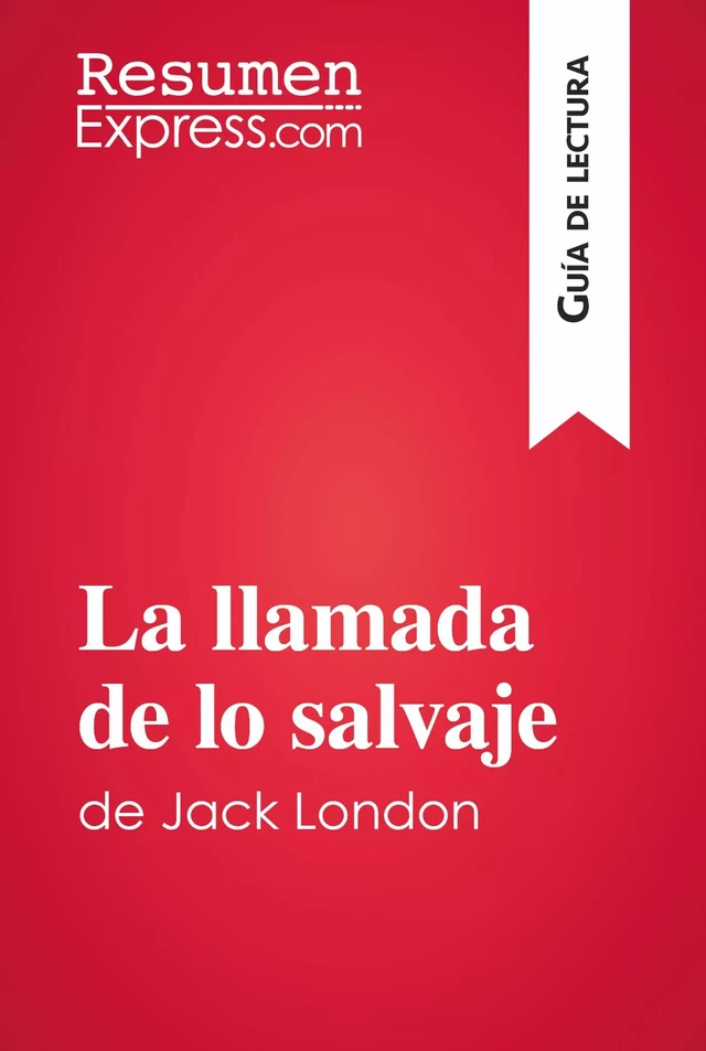 La llamada de lo salvaje de Jack London (Guía de lectura) -  ResumenExpress - ResumenExpress.com