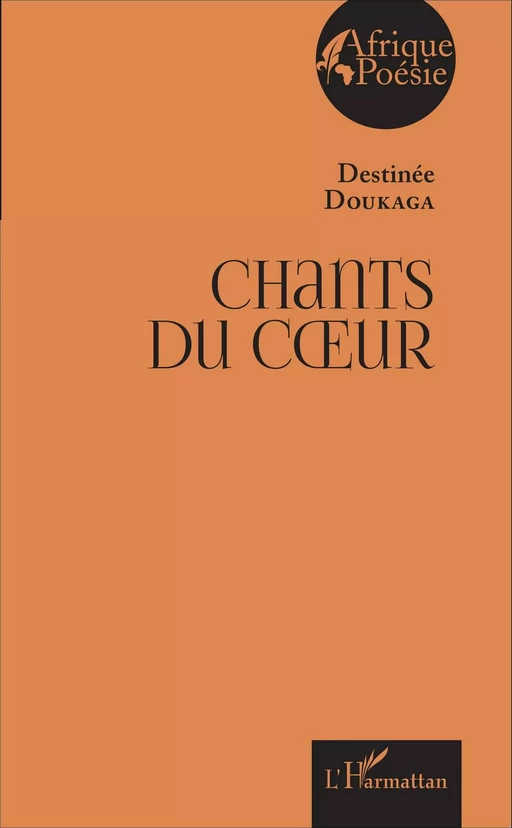 Chants du coeur - Destinée Doukaga - Editions L'Harmattan