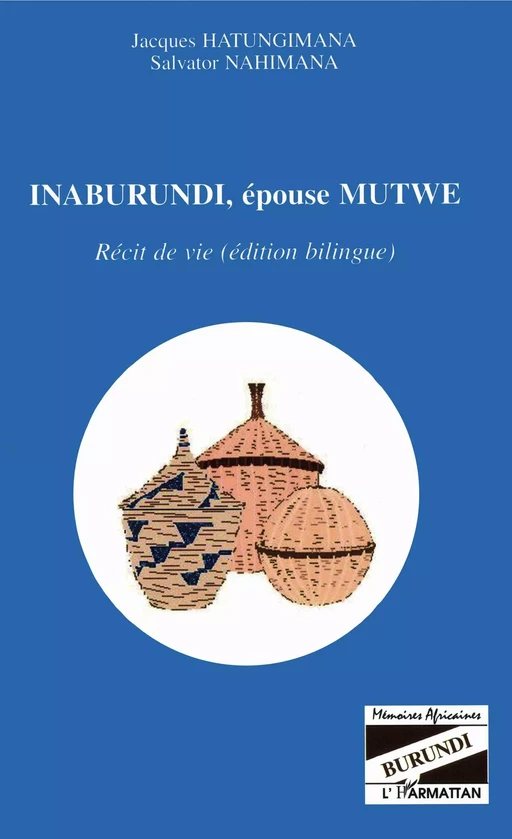 Inaburundi, épouse Mutwe - Jacques Hatungimana, Salvator Nahimana - Editions L'Harmattan