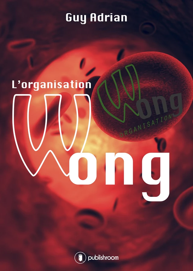 L'organisation Wong - Guy Adrian - Publishroom