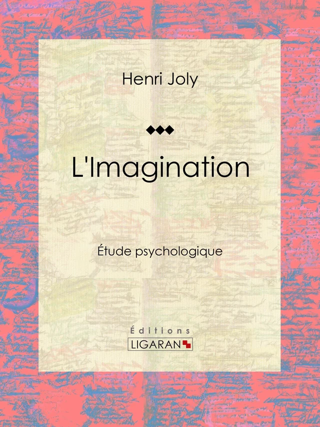 L'Imagination - Henri Joly - Ligaran