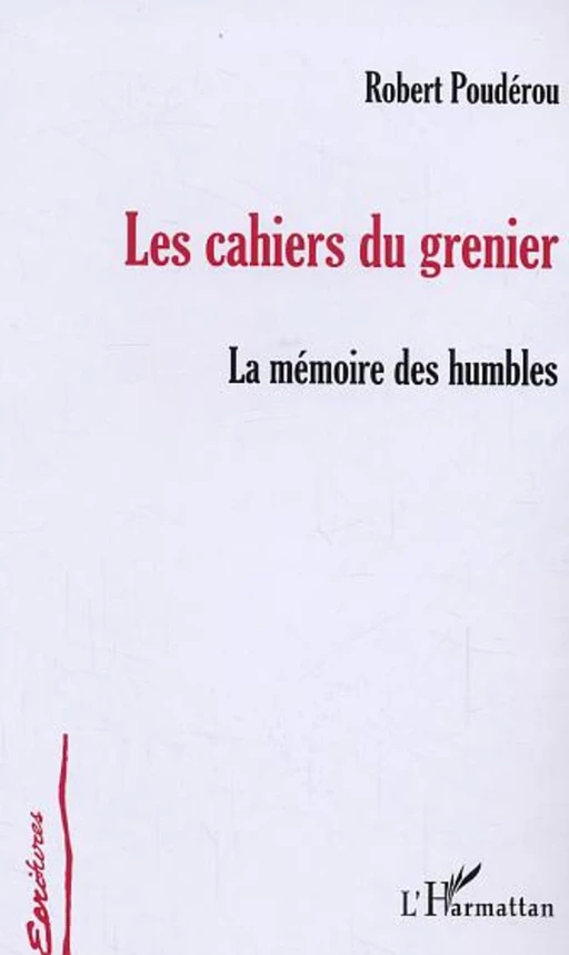 Les Cahiers du grenier - Robert Poudérou - Editions L'Harmattan