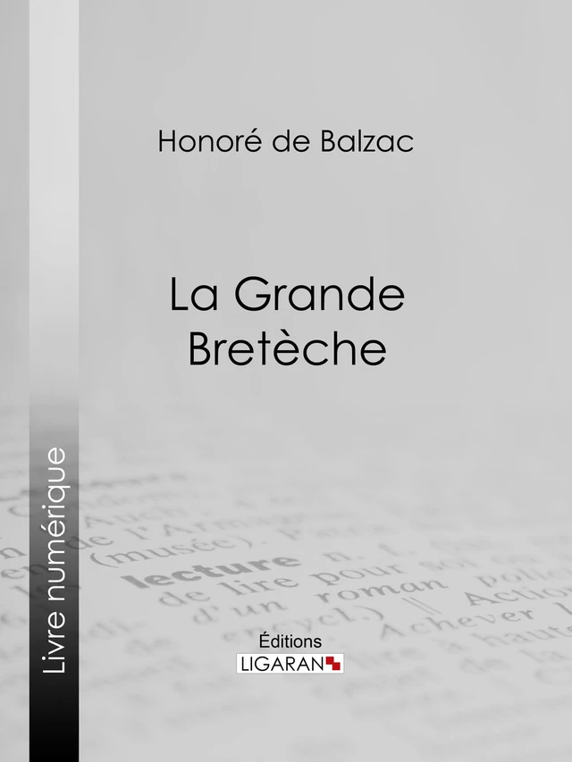 La Grande Bretèche - Honoré de Balzac,  Ligaran - Ligaran