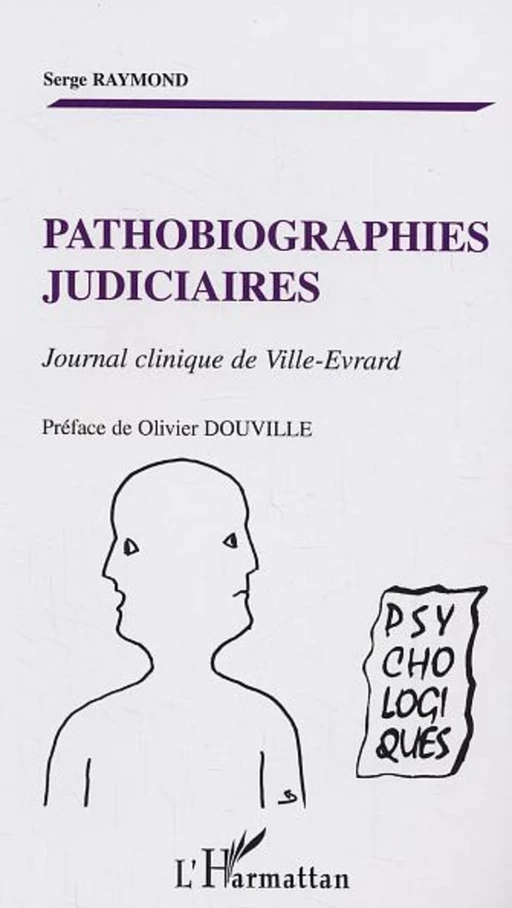 Pathobiographies judiciaires - Serge G. Raymond - Editions L'Harmattan