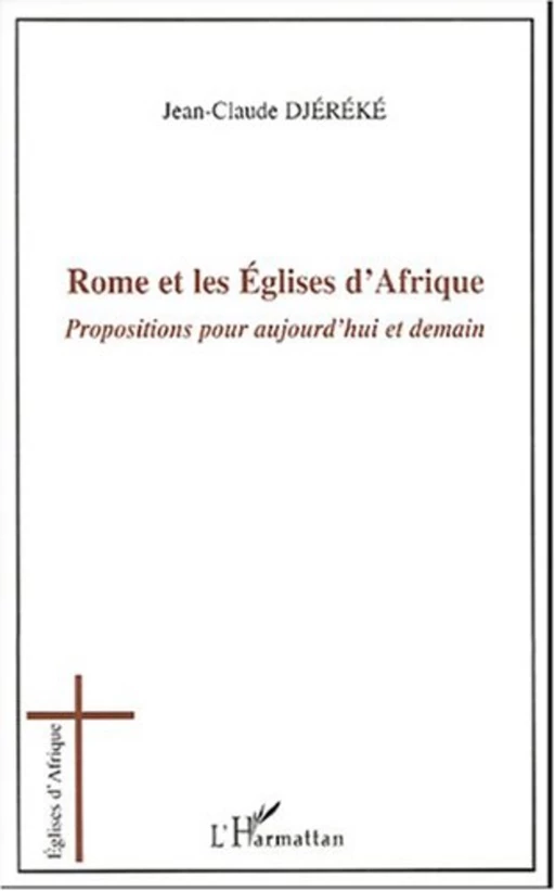 Rome et les Églises d'Afrique - Jean-Claude Djereke - Editions L'Harmattan