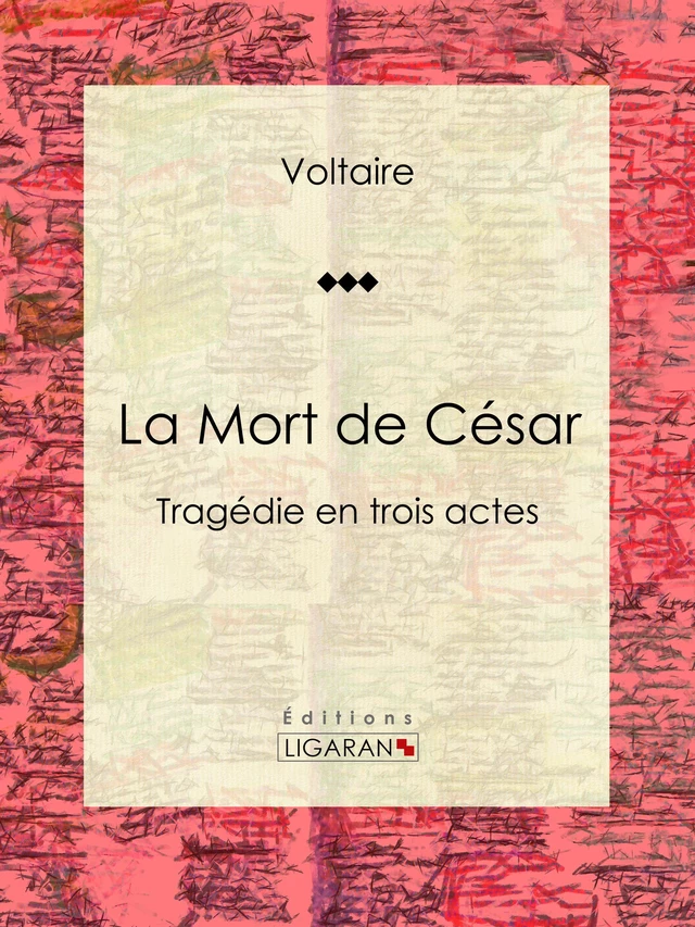 La Mort de César - Louis Moland,  Voltaire,  Ligaran - Ligaran