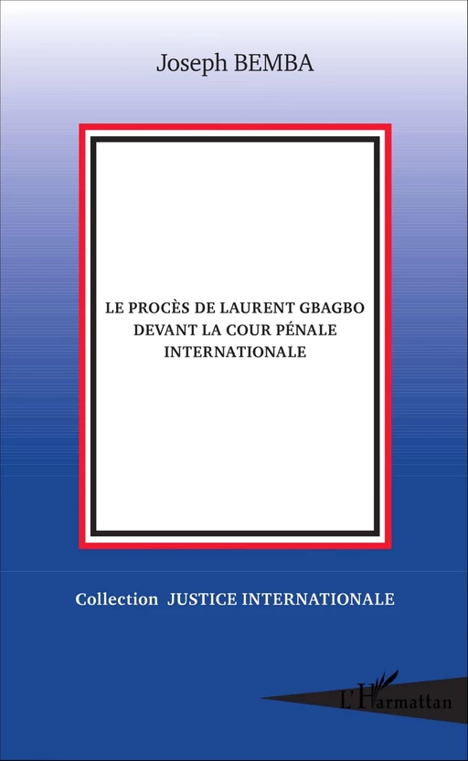 Le procès de Laurent Gbagbo devant la cour pénale internationale - Joseph Bemba - Editions L'Harmattan