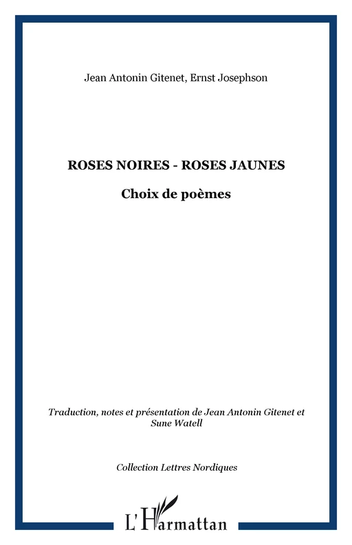 Roses noires - roses jaunes - Jean Antonin Gitenet, Ernst Josephson - Editions L'Harmattan