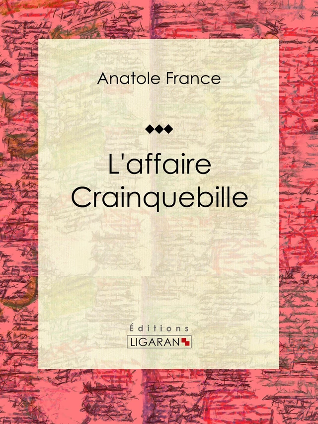 L'affaire Crainquebille - Anatole France,  Ligaran - Ligaran