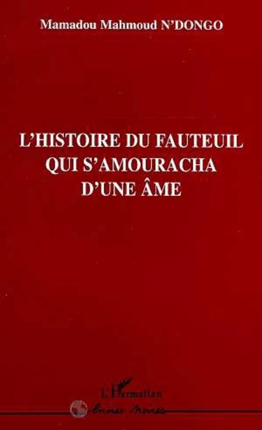 L'histoire du Fauteuil qui S'amouracha d'une Âme - Mamadou Mahmoud N'Dongo - Editions L'Harmattan