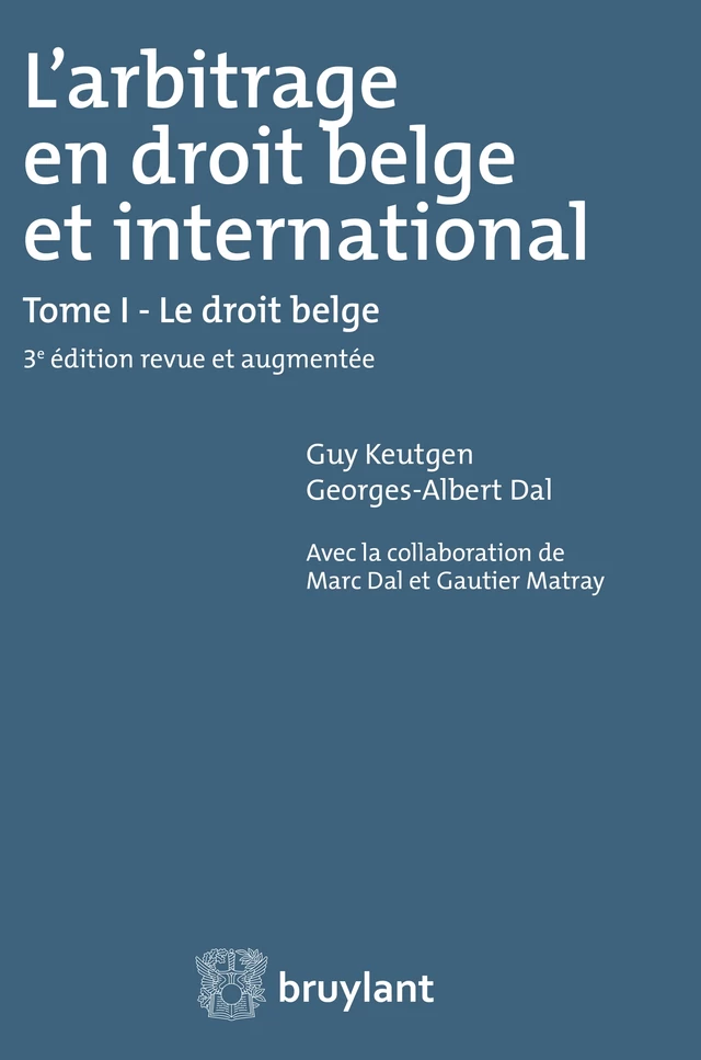 L'arbitrage en droit belge et international - Guy Keutgen, Georges-Albert Dal - Bruylant