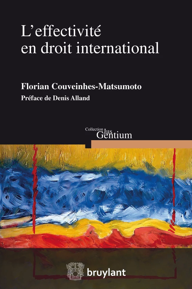 L'effectivité en droit international - Florian Couveinhes Matsumoto - Bruylant