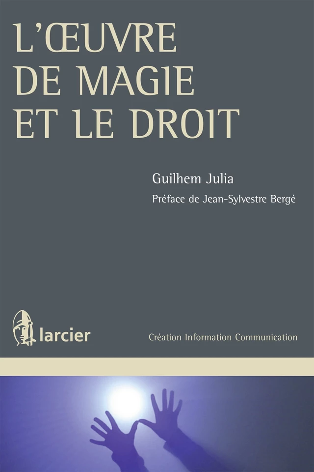 L'œuvre de magie et le droit - Guilhem Julia - Éditions Larcier