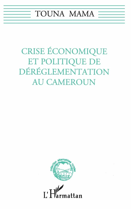 Crise économique et politique de dérèglementation au Cameroun - Touna Mama - Editions L'Harmattan