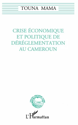 Crise économique et politique de dérèglementation au Cameroun