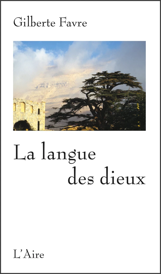 La langue des dieux - Gilberte Favre - Éditions de l'Aire