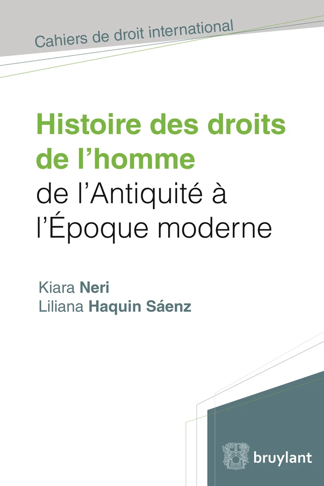 Histoire des droits de l'homme de l'antiquité à l'époque moderne - Liliana Haquin Sáenz, Kiara Neri - Bruylant