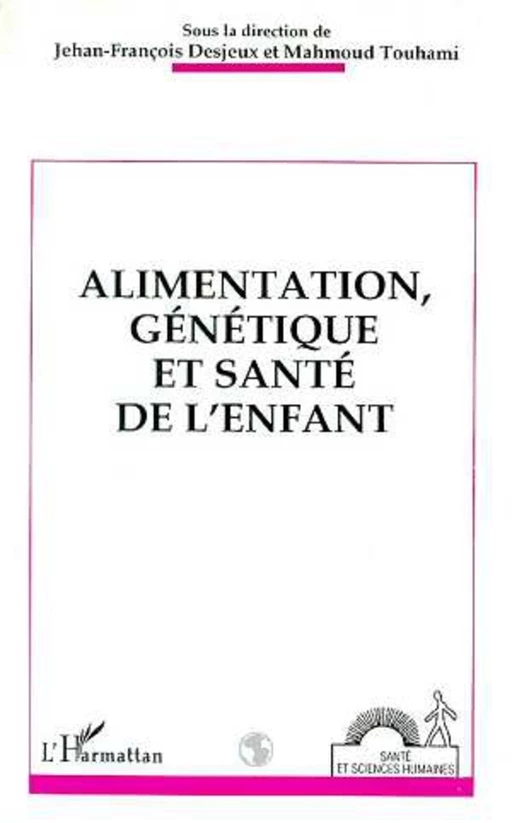 Alimentation, génétique et santé de l'enfant -  Desjeux dominique - Editions L'Harmattan