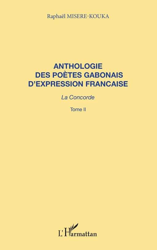 ANTHOLOGIE DES POÈTES GABONAIS D'EXPRESSION FRANCAISE - Raphaël Misère-Kouka - Editions L'Harmattan