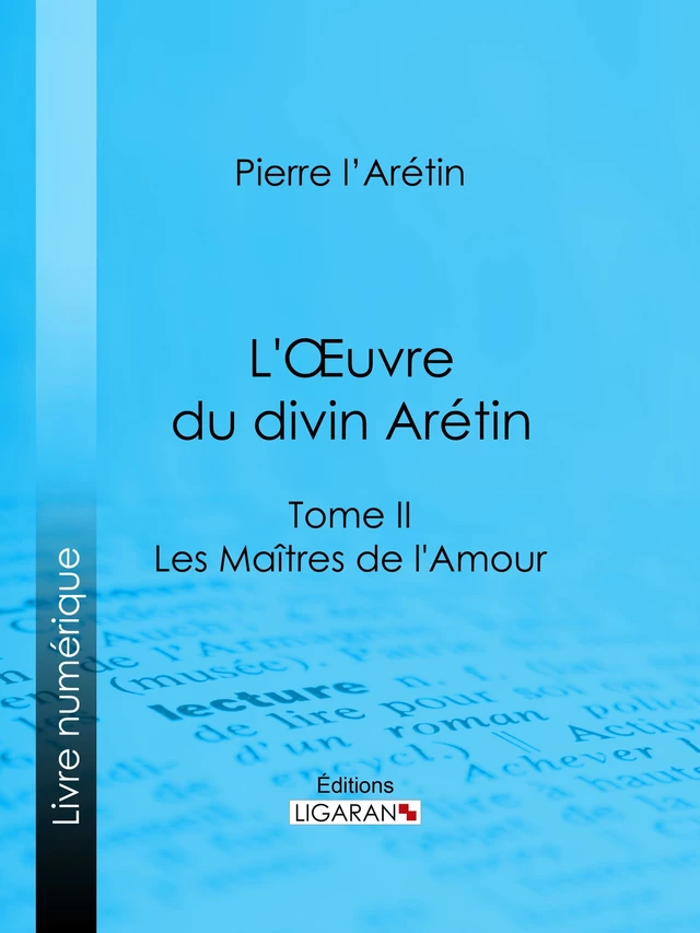 L'Oeuvre du divin Arétin - Pierre L'Arétin,  Ligaran - Ligaran