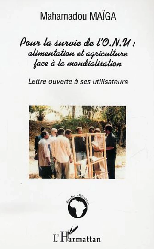 Pour la survie de l'O.N.U. alimentation et agriculture face à la mondialisation - Mahamadou Maiga - Editions L'Harmattan