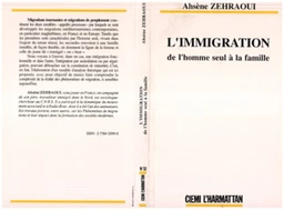 L'immigration : de l'homme seul à la famille