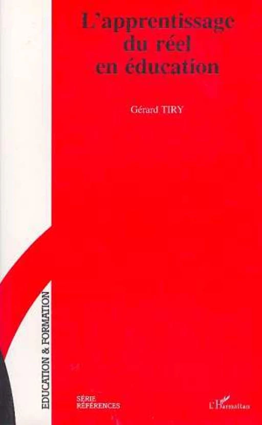 L'apprentissage du réel en éducation - Gérard Tiry - Editions L'Harmattan