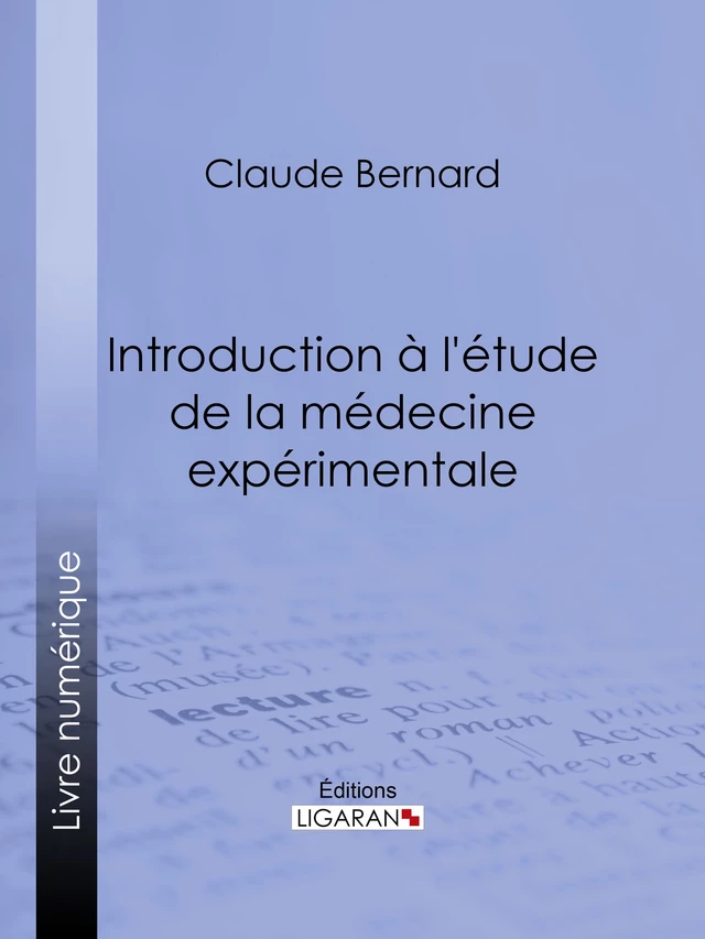 Introduction à la médecine expérimentale - Claude Bernard,  Ligaran - Ligaran