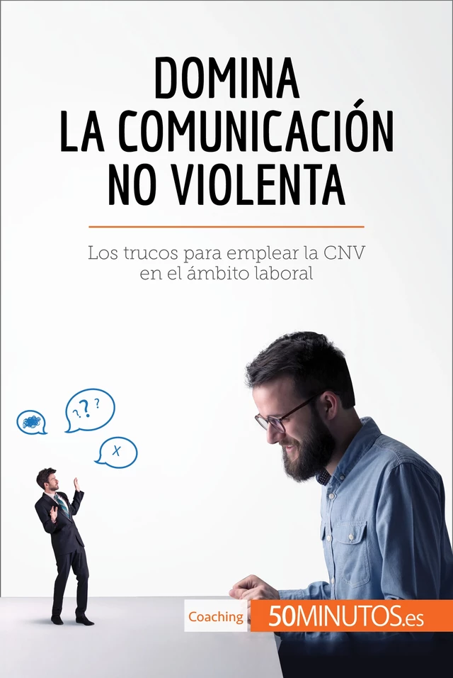 Domina la Comunicación No Violenta -  50Minutos - 50Minutos.es