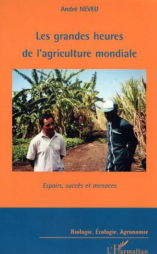 Les grandes heures de l'agriculture mondiale - André Neveu - Editions L'Harmattan