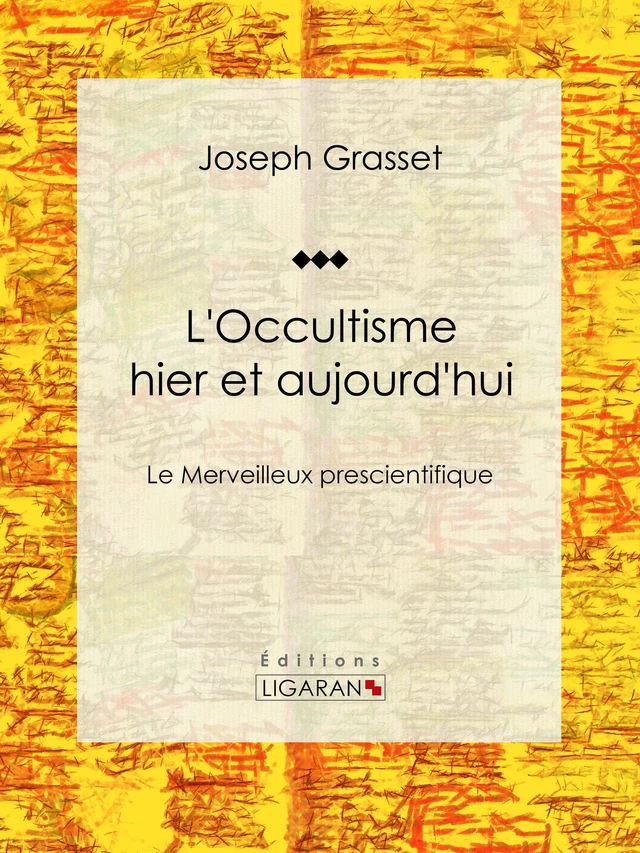 L'Occultisme hier et aujourd'hui - Joseph Grasset,  Ligaran - Ligaran