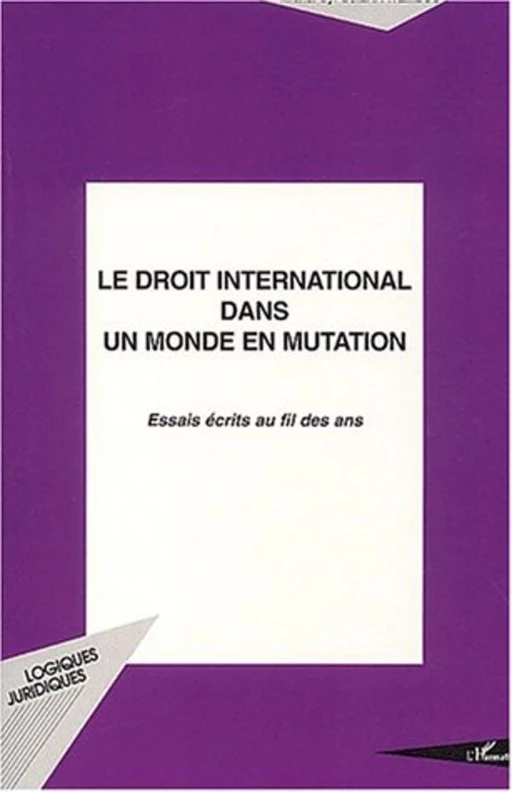 LE DROIT INTERNATIONAL DANS UN MONDE EN MUTATION - Michel-Cyr Djiena wembou - Editions L'Harmattan