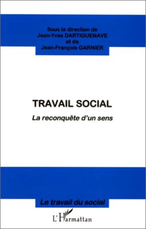 Travail social - Jean-François Garnier, Jean-Yves Dartiguenave - Editions L'Harmattan